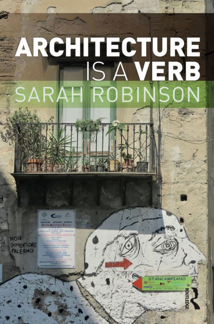 You Are Where You Are: Sarah Robinson’s Architecture is a Verb