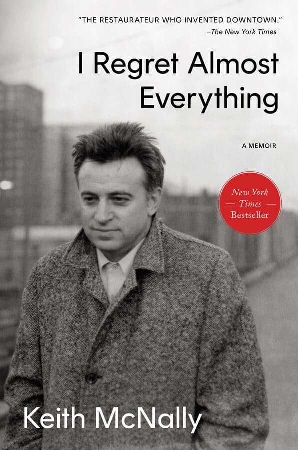 Keith McNally’s I Regret Almost Everything