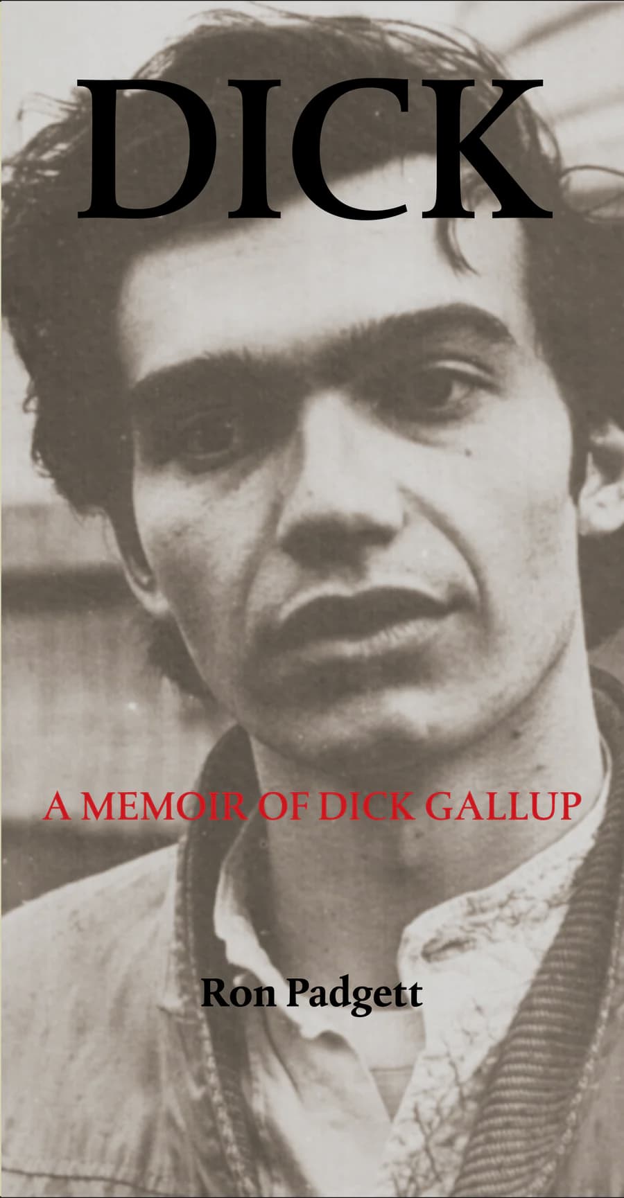 Ron Padgett’s Dick: A Memoir of Dick Gallup